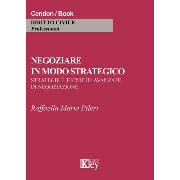Negoziare in modo strategico. Strategie e tecniche avanzate di negoziazione