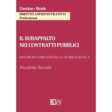 Il subappalto nei contratti pubblici. Disciplina privatistica e pubblicistica