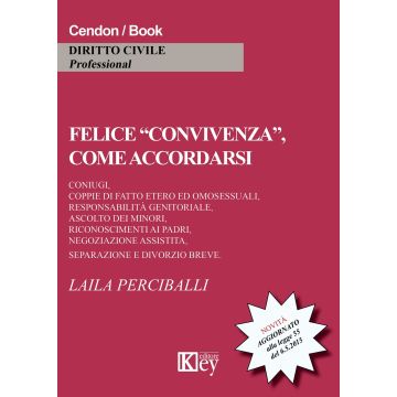 Felice «convivenza», come accordarsi. Coniugi, coppie di fatto etero ed omosessuali, responsabilità genitoriali, ascolto dei minori...