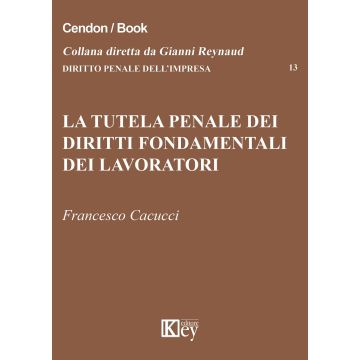 La tutela penale dei diritti fondamentali dei lavoratori