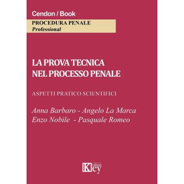 La prova tecnica nel processo penale. Aspetti pratico scientifici