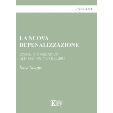 La nuova depenalizzazione. Commento organico ai d. Lgs. Nn. 7 e 8 del 2016