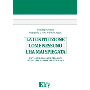 La Costituzione come nessuno l'ha mai spiegata. Un viaggio con la più bella del mondo in occasione dei suoi 70 anni