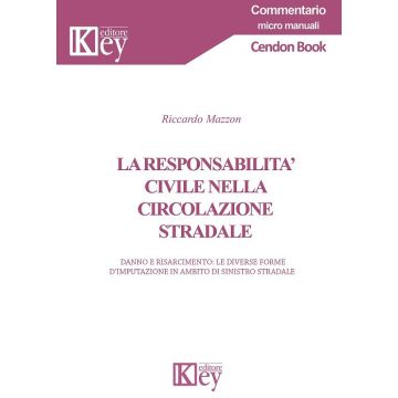 La responsabilità civile nella circolazione stradale. Danno e risarcimento: le diverse forme d'imputazione in ambito di sinistro stradale