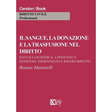 Il sangue, la donazione e la trasfusione nel diritto. Natura giuridica, consenso e dissenso, indennizzo e risarcimento
