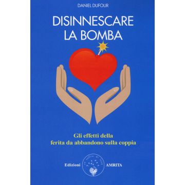 Disinnescare la bomba. Gli effetti della ferita da abbandono sulla coppia