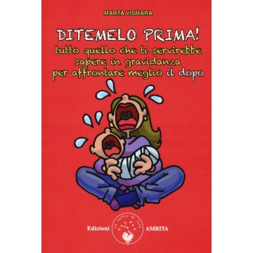 Ditemelo prima! Tutto quello che ti servirebbe sapere in gravidanza per affrontare meglio il dopo