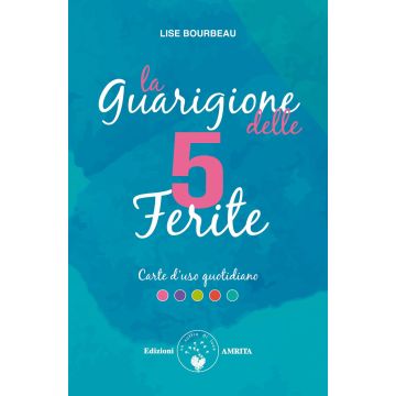La guarigione delle 5 ferite. Carte d'uso quotidiano