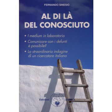 Al di là del conosciuto. Un approccio scientifico allo studio della medianità in Italia