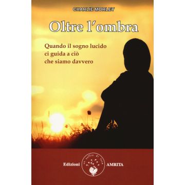 Oltre l'ombra. Quando il sogno lucido ci guida a ciò che siamo davvero