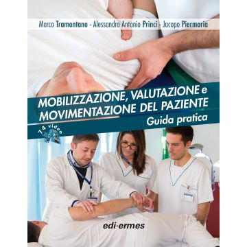 Mobilizzazione, valutazione e movimentazione del paziente. Guida pratica