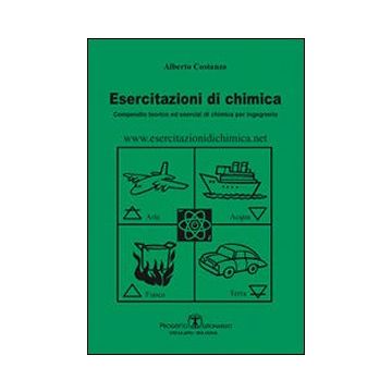 Esercitazioni di chimica. Compendio teorico ed esercizi di chimica per ingegneria