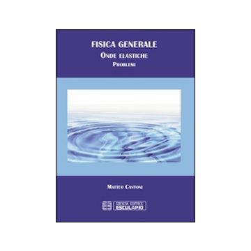 Fisica generale. Problemi di onde elastiche 3/ed.