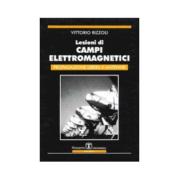 Lezioni di campi elettromagnetici. Propagazione libera e antenne