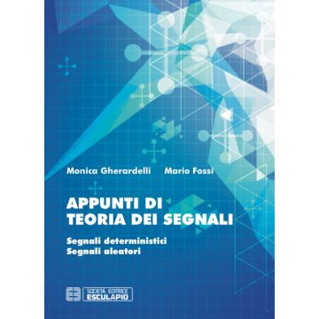 Appunti di teoria dei segnali. Segnali deterministici e segnali aleatori