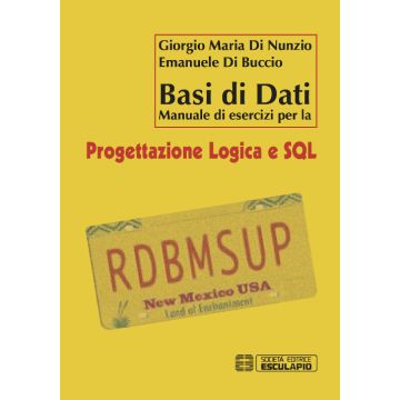 Basi di dati. Manuale di esercizi per la progettazione logica e SQL