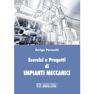 Esercizi e progetti di impianti meccanici