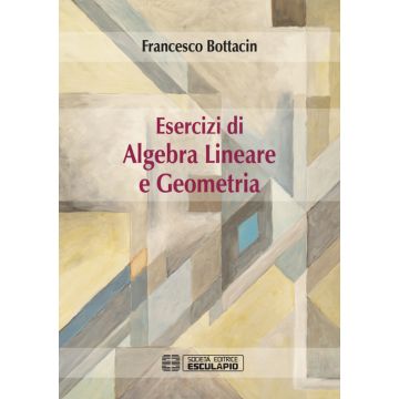 Esercizi di algebra lineare e geometria 2/ed.