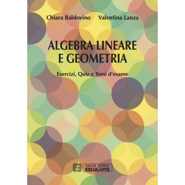 Algebra lineare e geometria. Esercizi quiz e temi d'esame 3/ed.