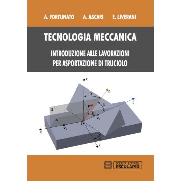 Tecnologia meccanica. Introduzione alle lavorazioni per asportazione di trucioli 2/ed.