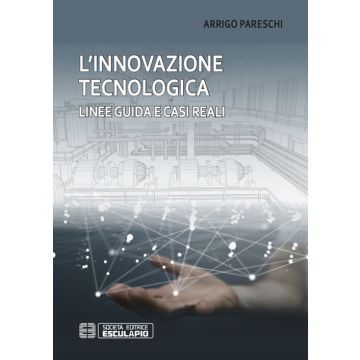 L'innovazione tecnologica. Linee guida e casi reali