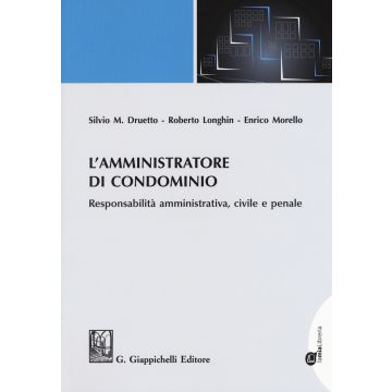 L'amministratore di condominio. Responsabilità amministrativa, civile e penale