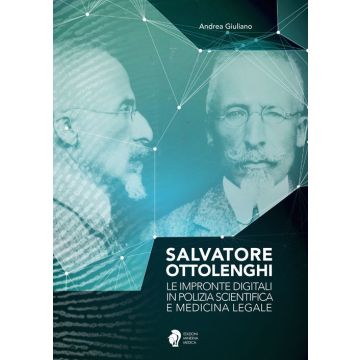 Salvatore Ottolenghi. Le impronte digitali in polizia scientifica e medicina legale