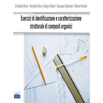 Esercizi di identificazione e caratterizzazione strutturale di composti organici