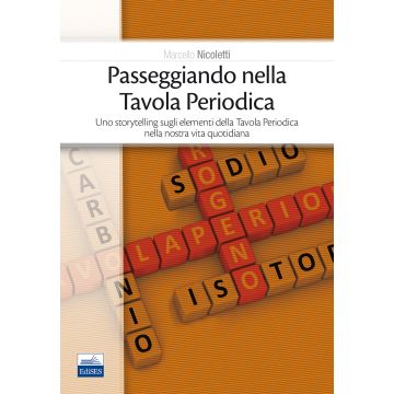 Passeggiando nella tavola periodica. Uno storytelling sugli elementi della tavola periodica nella nostra vita quotidiana