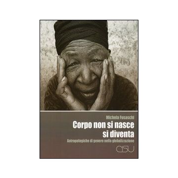 Corpo non si nasce, si diventa. Antropologiche di genere nella globalizzazione