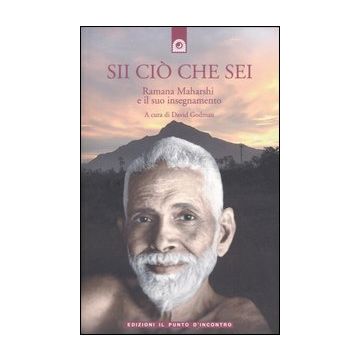 Sii ciò che sei. Ramana Maharshi ed il suo insegnamento