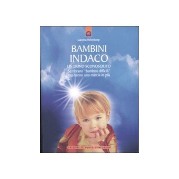 Bambini indaco. Un dono sconosciuto. Sembrano «bambini difficili» ma hanno una marcia in più