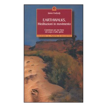 Earthwalks, meditazioni in movimento. Camminare per star bene nel corpo e nello spirito