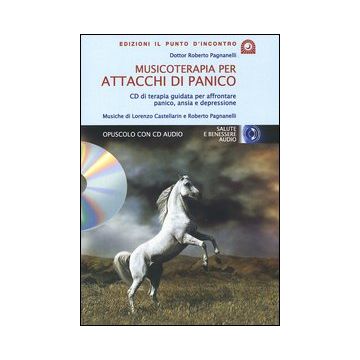 Musicoterapia per attacchi di panico. Con CD Audio