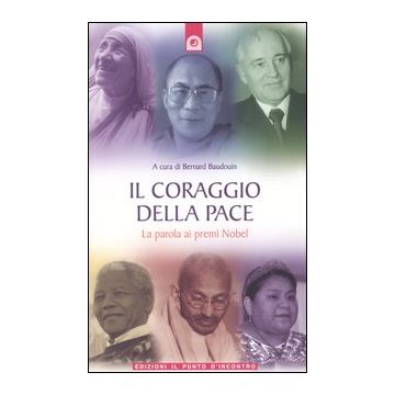 Il coraggio della pace. La parola ai premi Nobel