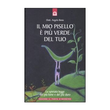 Il mio pisello è più verde del tuo. La spietata legge del più forte e del più duro