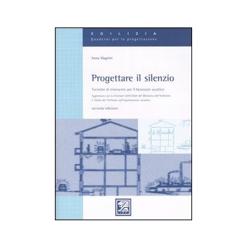 Progettare il silenzio. Tecniche di intervento per il benessere acustico