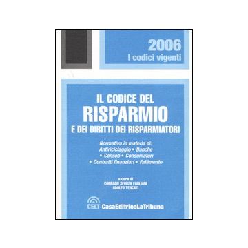 Il codice del risparmio e dei diritti dei risparmiatori 2006 (Codici Vigenti)