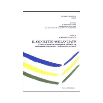 Il conflitto sbilanciato. Libertà economiche e autonomia collettiva tra ordinamento comunitario e ordinamenti nazionali