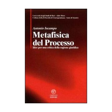 Metafisica del processo. Idee per una critica della ragione giuridica