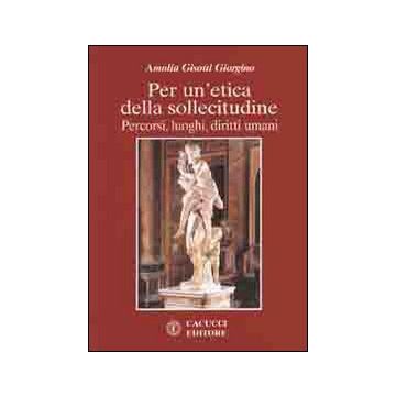 Per un'etica della sollecitudine. Percorsi, luoghi, diritti umani