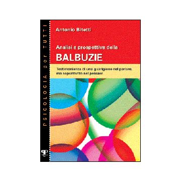 Analisi e prospettive della balbuzie. Testimonianza di una guarigione nel parlare, ma soprattutto nel pensare
