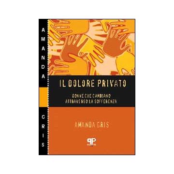 Il dolore privato. Donne che cambiano attraverso la sofferenza