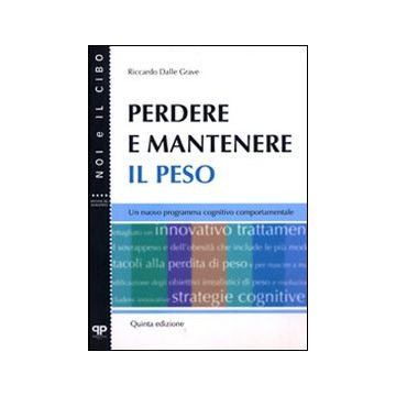 Perdere e mantenere il peso. Un nuovo programma cognitivo comportamentale