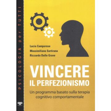 Vincere il perfezionismo. Un programma basato sulla terapia cognitivo comportamentale