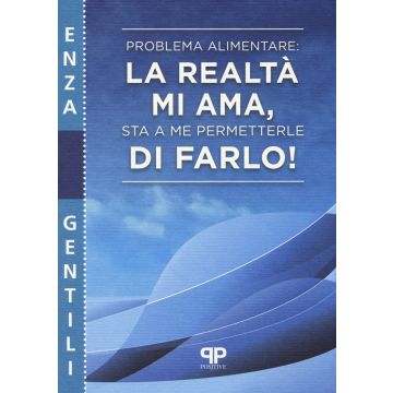 Problema alimentare: la realtà mi ama, sta a me permetterle di farlo!