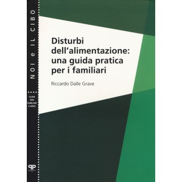 Disturbi dell'alimentazione: una guida pratica per i familiari
