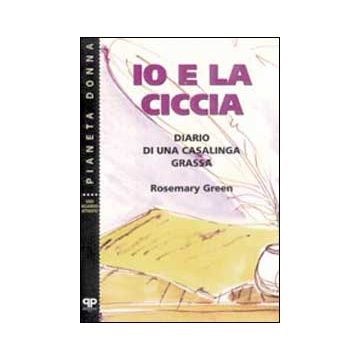 Io e la ciccia: diario di una casalinga grassa