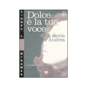Dolce è la tua voce. La storia di Andrea