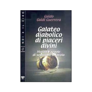 Galateo diabolico di piaceri divini. Metodi e regole di seduzione a tavola